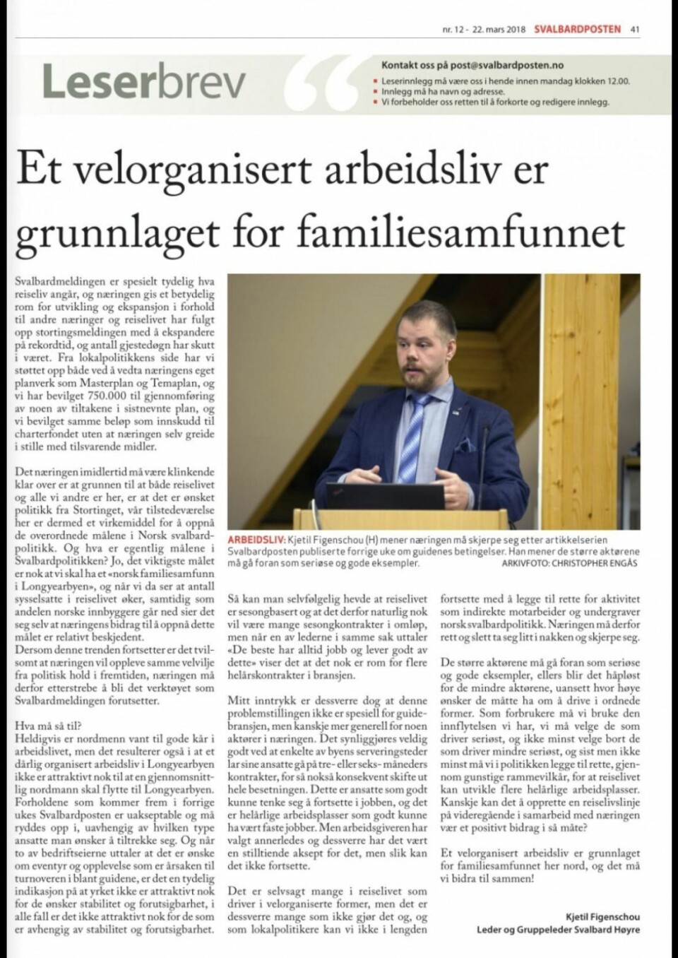Det var i Svalbardposten nr 12, 22. mars at Kjetil Figenschou (H) kritiserte næringen for å ikke ivareta sine ansatte godt nok, og dermed bryte med norsk svalbardpolitikks formål om et stabilt, norsk familiesamfunn.